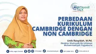 Muktamar Talk | Perbedaan Kurikulum Cambridge dengan Non Cambridge
