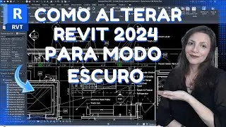 Como ativar modo ESCURO no REVIT 2024 - REVIT 2024 com tema escuro