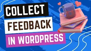 How to collect feedback with WordPress forms