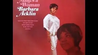Barbara Acklin - Love Makes A Woman
