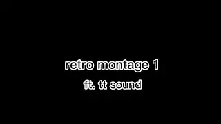 retro montage 1, ft. tt sound