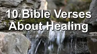 10 Bible Verses About Healing - Learn The Goodness of God
