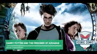 Harry Potter and the Prisoner of Azkaban Movie Commentary!!!
