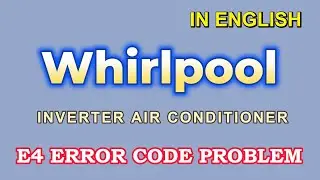 how to solve whirlpool inverter ac E4 error code problem| whirlpool inverter ac E4 error problem