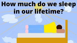 What's the REAL Total of Our Lifetime Sleep?