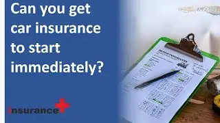 Can you get car insurance to start immediately?