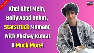 Gaurav Manwane Interview on Working In Khel Khel Khel Mein, Film Debut, Meeting Akshay Kumar & More