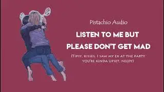 GF ASMR | Listen To Me But Please Don't Get Mad | (tipsy, saw my ex, you're upset) | F4F ASMR