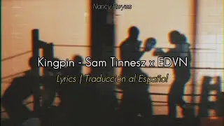 Kingpin - Sam Tinnesz x EDVN | Lyrics / Traducción al Español
