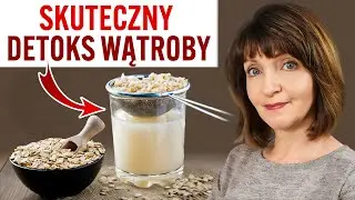 🍀Sprawdzony Przepis - DETOKS WĄTROBY owsem. OWIES - przepis na dwuetapowe oczyszczanie
