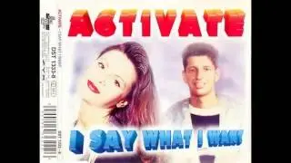 Activate - I Say What I Want (Video Version) :)