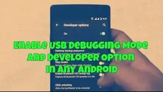 Enable USB Debugging Mode and Developer Option in Any Android