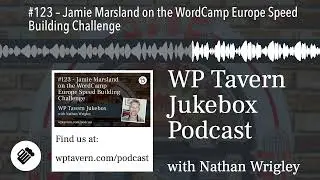 #123 – Jamie Marsland on the WordCamp Europe Speed Building Challenge