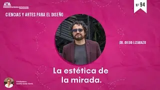 . La estética de la mirada. Gente de ciencia. La investigación YA. Diego Lizarazo
