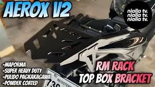 [ AEROX V2 ] RM RACK TOP BOX BRACKET - MAPORMA NA, SOBRANG TIBAY PA! PART 1 🔥