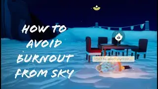 how to avoid burnout from playing sky COTL