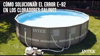 Cómo solucionar el Error E-92 en los Cloradores salinos | INTEX SERVICE
