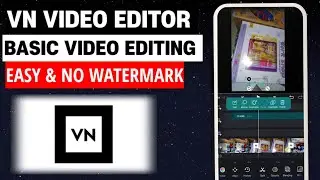 VN VIDEO EDITOR TUTORIAL / NO WATERMARK / BASIC EDITING VIDEO