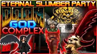 Eternal Slumber Party (MAP 5 PART 2) | Doom: God Complex /LCA/CF/Nexus