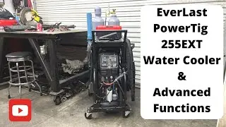 Everlast PowerTig 255EXT Water Cooler & Advanced Functions