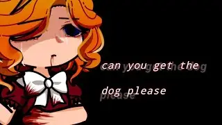 can you get the dog please__FNAF__{Susie,William Afton}
