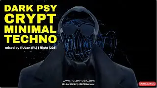 DARK minimal TECHNO | CRYPT Music mix 2024 Jun | RULon (PL) 2.28