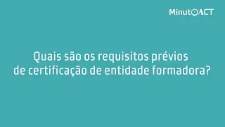 Quais são os requisitos prévios de certificação de entidade formadora?