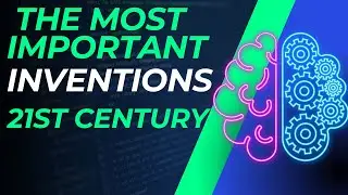 Top 10 Most Important Inventions of the 21st Century