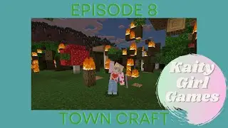 Town Craft: Episode 8 - It's ALL Burning!!!