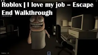 Roblox | I love my job - Escape End Walkthrough