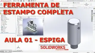 SOLIDWORKS - FERRAMENTA DE ESTAMPO -  AULA 01 - ESPIGA