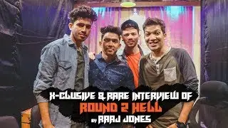 ROUND 2 HELL - X- CLUSIVE & RARE INTERVIEW BY RAAJ JONES