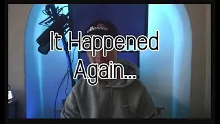 It Happened again...
