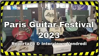Paris Guitar Festival de Montrouge 2023 - Reportage & interviews du vendredi