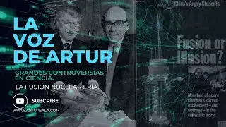 Artur's Voice (Chapter 12). The Four Great Controversies in Science. Cold Nuclear Fusion.