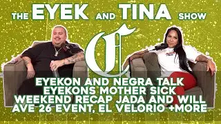 Eyekon n Negra Talk Eyekons Mother Sick, Week Recap, Jada and Will, Ave 26 event, El Velorio +more