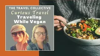 Curious Travel - While Vegan with Wendy