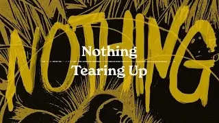 Tearing Up - Nothing (Lyric Visualizer)