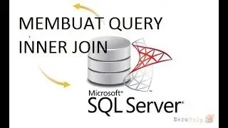 Cara Mudah Gabungkan Isi tabel atau Buat INNER JOIN  di SQL Server 2008 R2 Mudah Part 4