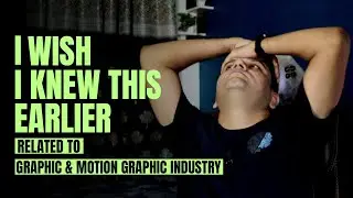 I Wish I Knew This Earlier As a Graphic & Motion Graphic Designer