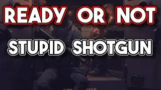 STUPID SHOTGUN | #1 | Ready or Not