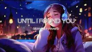 (slowed+reverb) Stephen Sanchez - Until i found you [Lyrics] use your 🎧 for a better experience