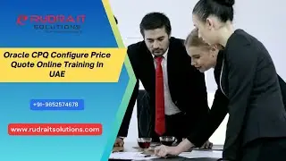 Oracle CPQ Configure Price Quote Online Training In UAE | Rudra IT Solutions