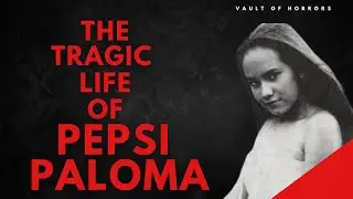 The Tragic Life of Pepsi Paloma | The Rapists Of Pepsi Paloma 2025