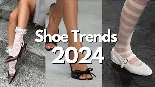 Top 10 Shoe Trends 2024!