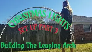 2019 Christmas Lights Set Up Pt3 - Leaping Arch Build