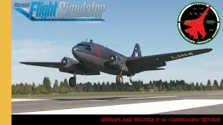 Aeroplane Heaven C-46 Commando Review, Another Mediocre Aircraft Offering?? | MSFS