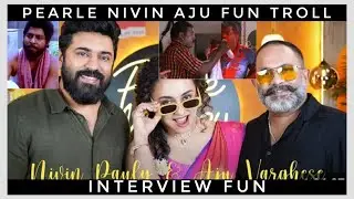 Pearle maaney fun with nivin and aju | sarvam maya | latest interview | pearle troll malayalam |