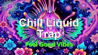 Chill Liquid Trap Music Mix for Relaxation & Focus