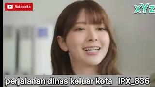 Perjalanan dinas keluar kota(nanami misaki) 